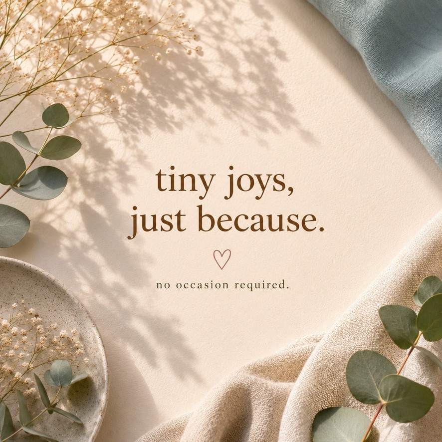 Tiny joys just because message with eucalyptus and soft fabric